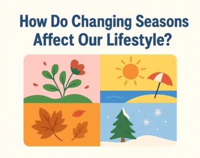 how do changing seasons affect our lifestyle